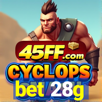 bet 28g